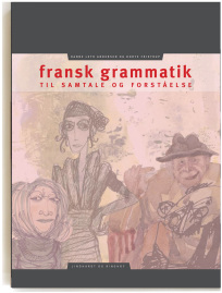 Fransk Grammatik · Hanne Leth Andersen og Dorthe Fristrup · illustration og bogtilrettelægning Tea Bendix